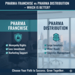 Pharma Franchise vs Pharma Distribution – Which is Better?