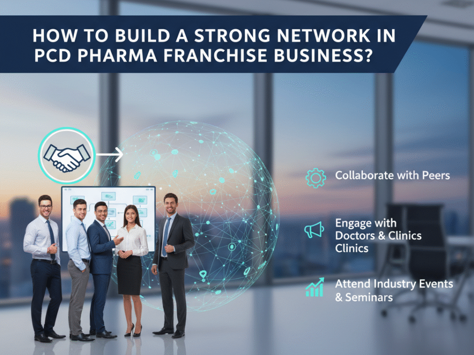 How to Build a Strong Network in PCD Pharma Franchise Business?